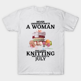 Never Underestimate A Woman Who Loves Knitting And Was Born In July T-Shirt